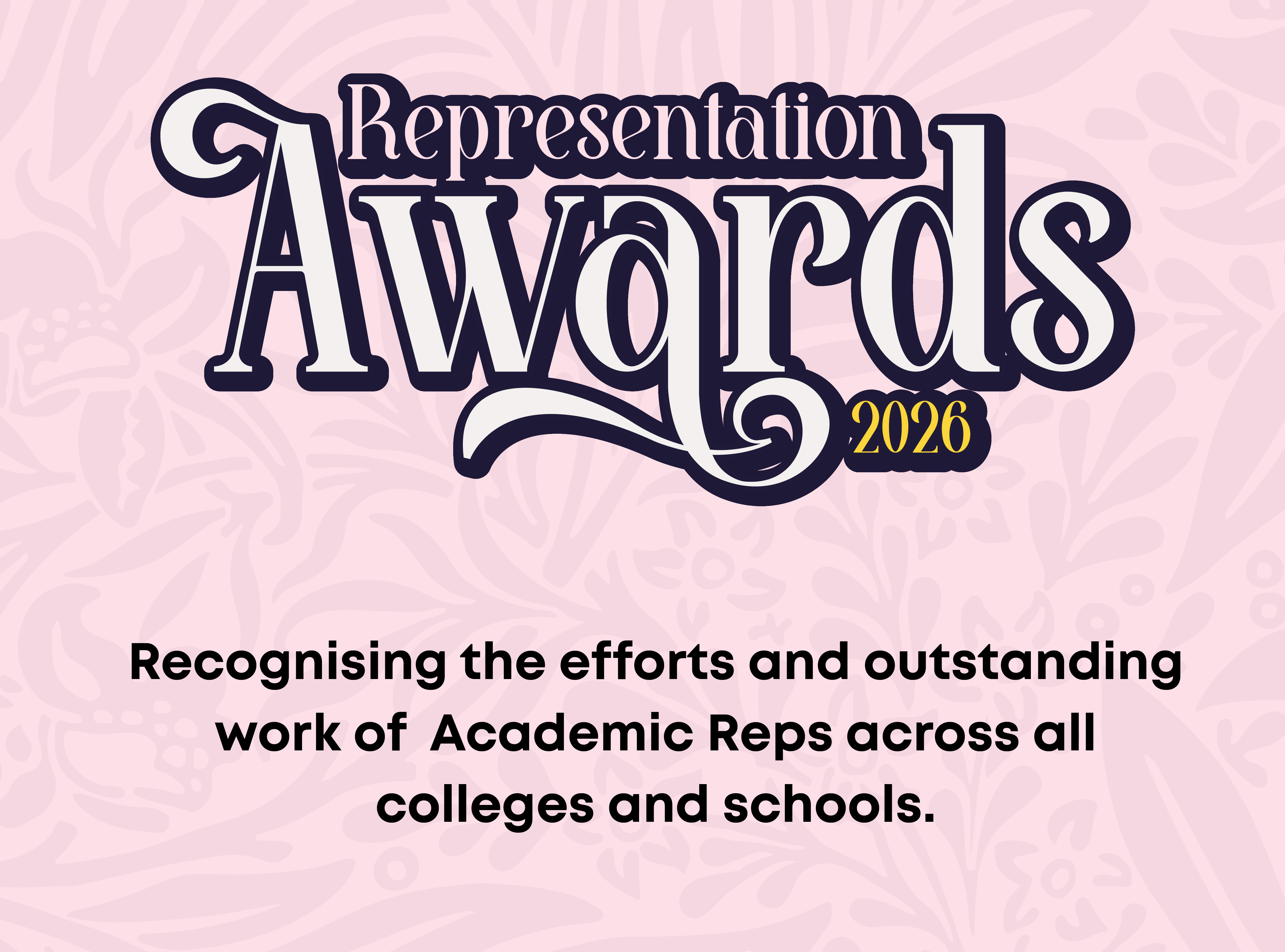 Representation Awards 2026. Recognising the effofts and outstanding work of Academic Reps across all colleges and schools