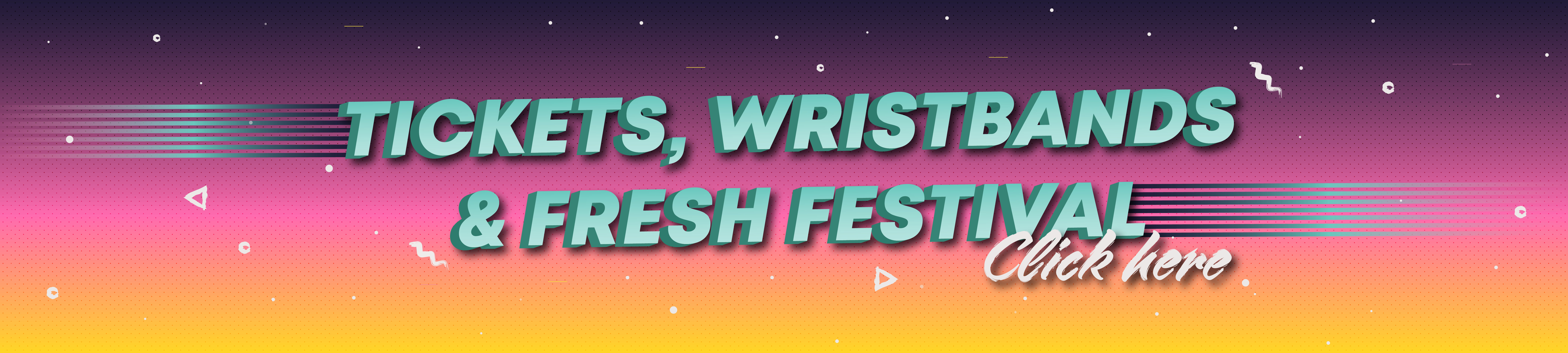 For tickets, wristbands and Fresh Festival - Click Here.
