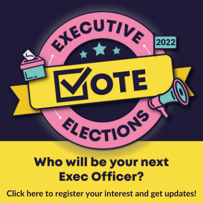  Button says Executive Elections with Vote in the middle. Below this is 'Who will be your next Exec Officer? Click here to register your interest and get updates!