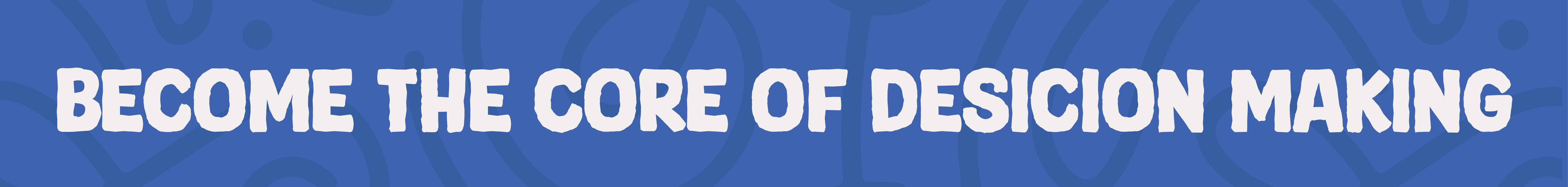 Become the Core of Decision-Making