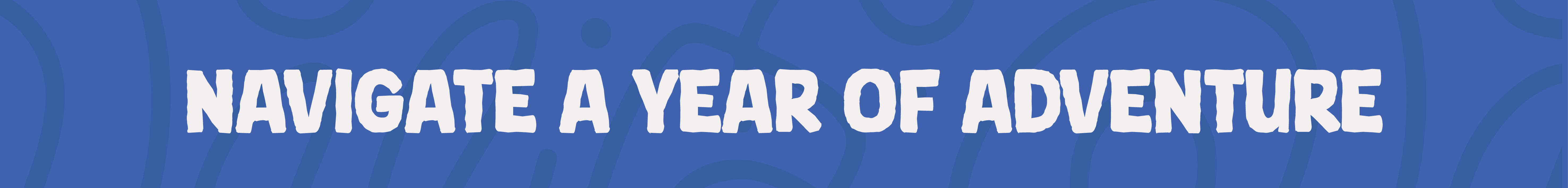 Navigate a Year of Adventure