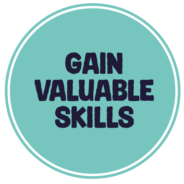 Gain valuable skills