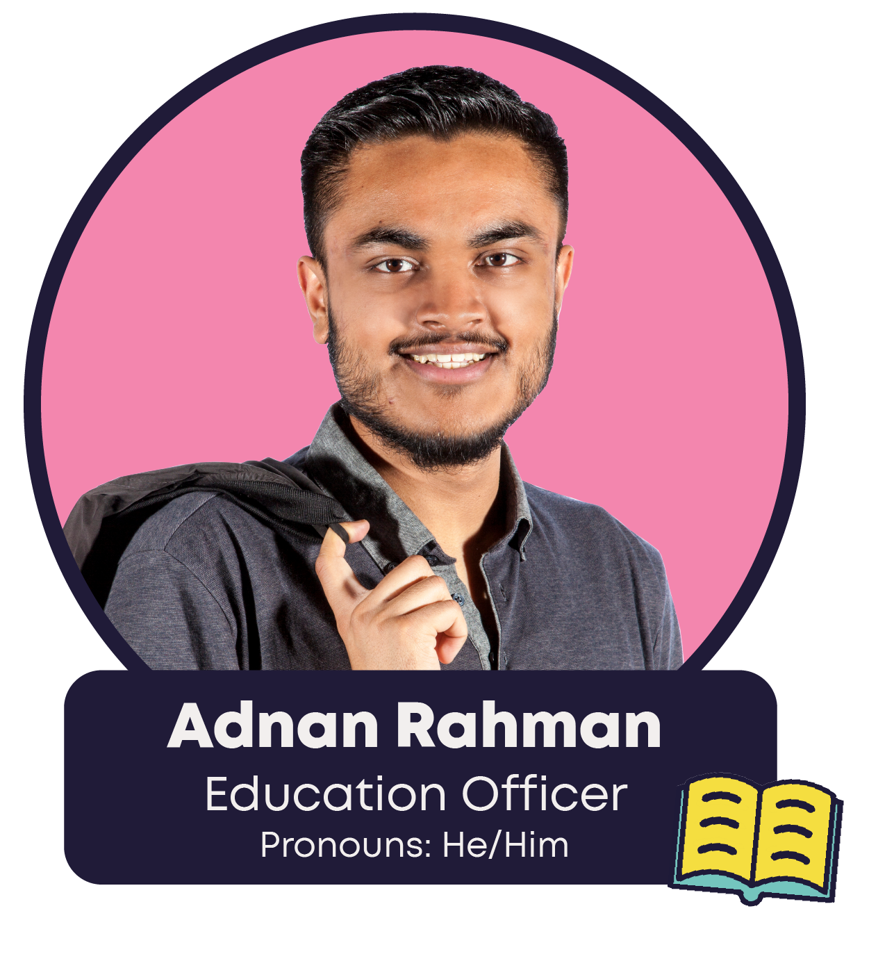 Adnan Rahman - Education Officer - Pronouns: He/Him