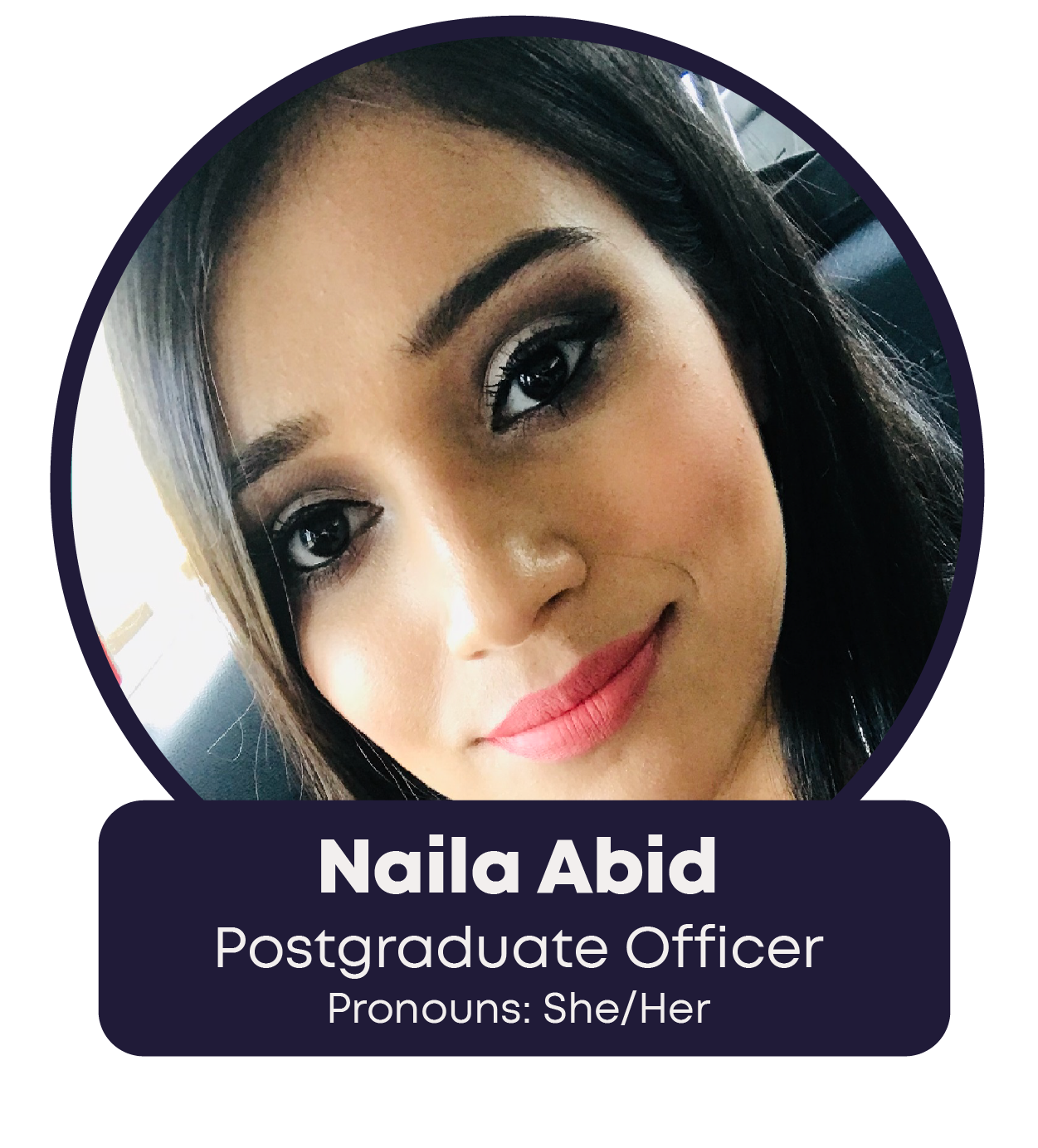 Naila Abid - Postgraduate Officer - Pronouns: She/Her
