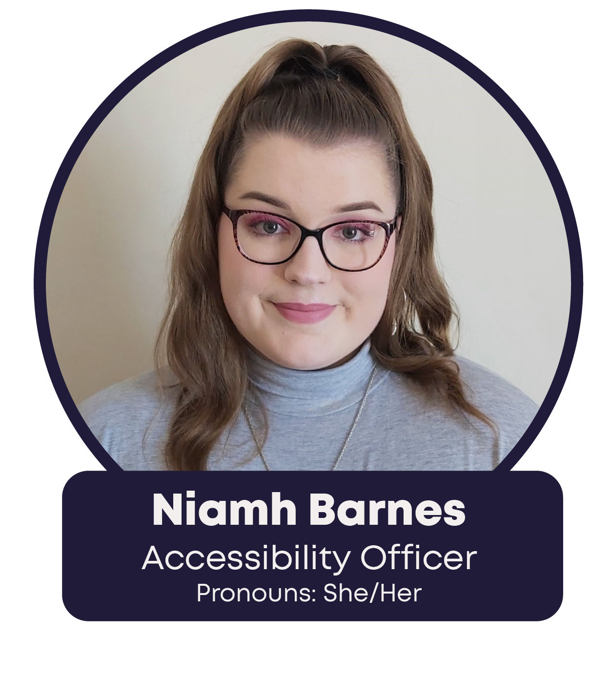 Niamh Barnes - Accessibility Officer - Pronouns: She/Her
