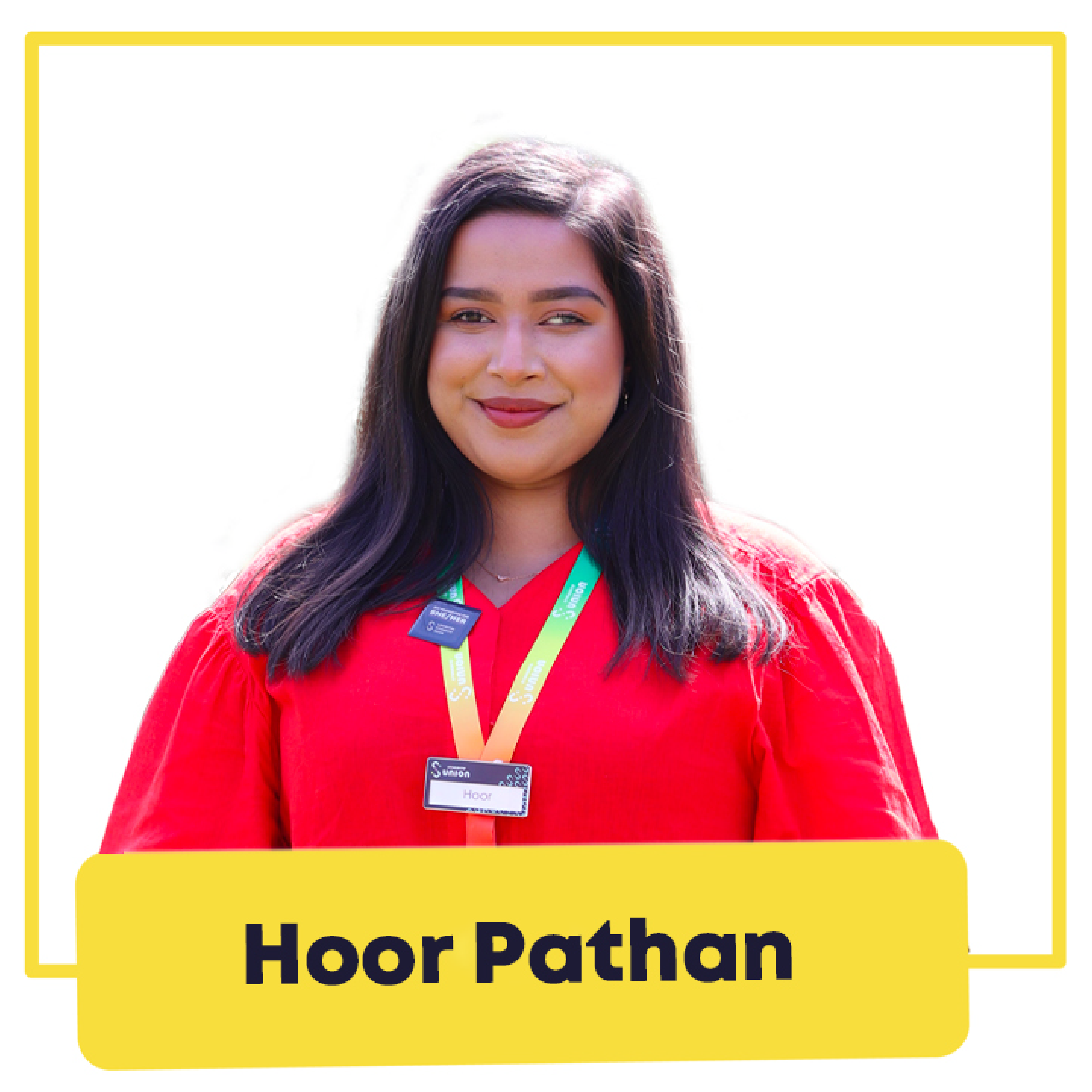 Hoor Pathan. Wellbeing Officer. Pronouns She/Her